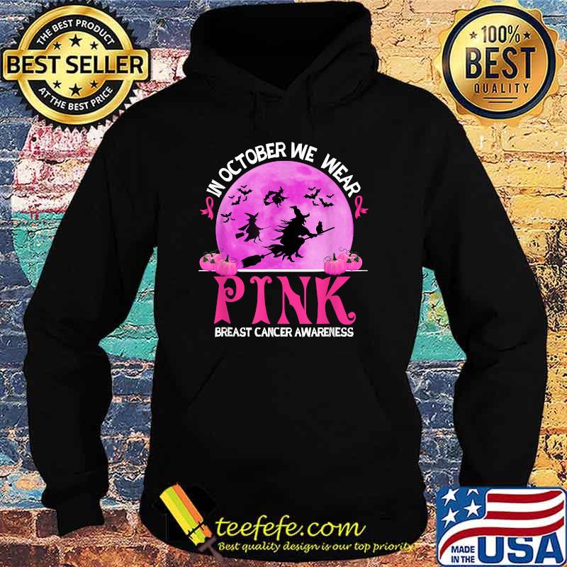 In October We Wear Pink Breast Cancer Awareness Funny Witch T-Shirt Hoodie In October We Wear Pink Breast Cancer Awareness Funny Witch T-Shirt Hoodie