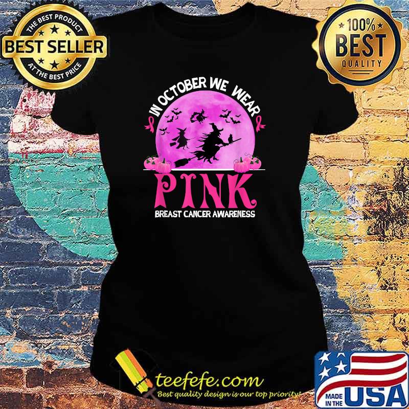 In October We Wear Pink Breast Cancer Awareness Funny Witch T-Shirt Ladies tee In October We Wear Pink Breast Cancer Awareness Funny Witch T-Shirt Ladies tee