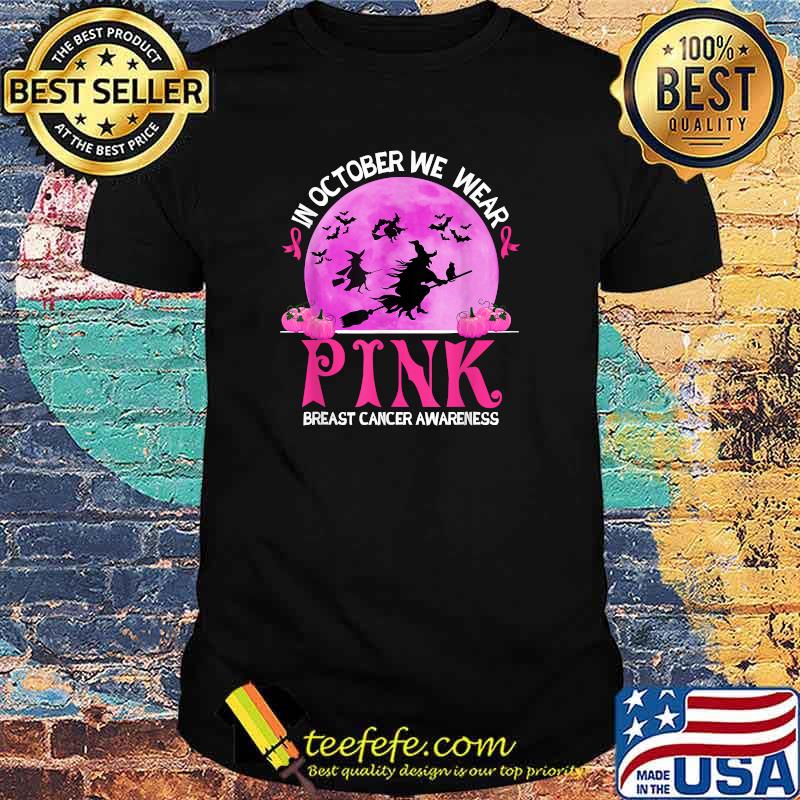 In October We Wear Pink Breast Cancer Awareness Funny Witch T-Shirt