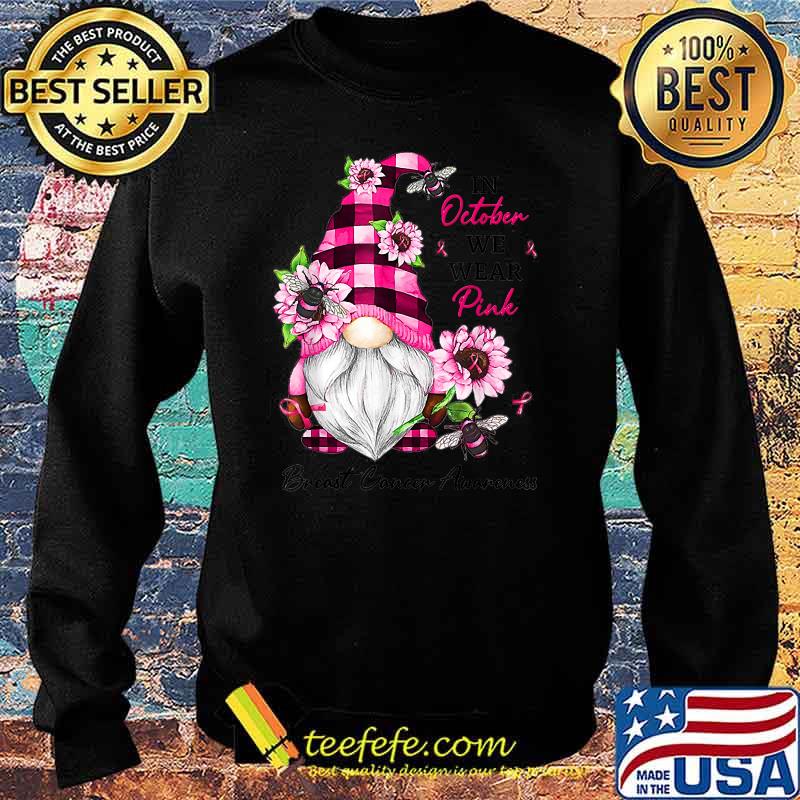 In October We Wear Pink Breast Cancer Awareness Gnome T-Shirt Sweater In October We Wear Pink Breast Cancer Awareness Gnome T-Shirt Sweater