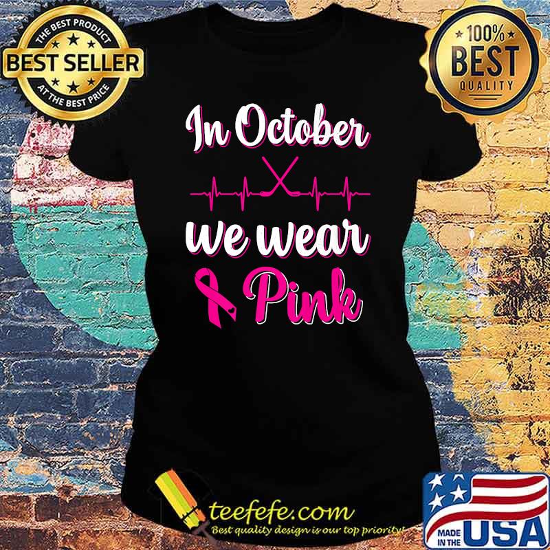 In October We Wear Pink Breast Cancer Awareness Ice Hockey Premium T-Shirt Ladies tee In October We Wear Pink Breast Cancer Awareness Ice Hockey Premium T-Shirt Ladies tee