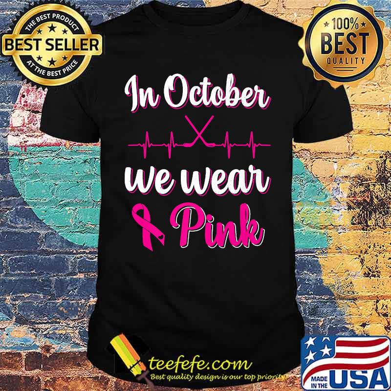 In October We Wear Pink Breast Cancer Awareness Ice Hockey Premium T-Shirt In October We Wear Pink Breast Cancer Awareness Ice Hockey Premium T-Shirt