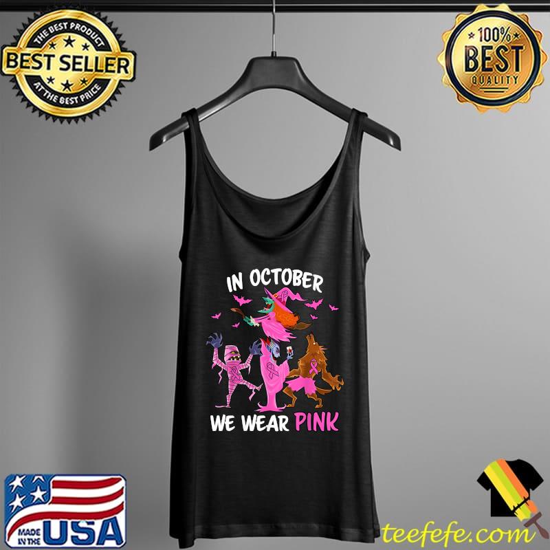 In October We Wear Pink Breast Cancer Awareness Monsters The Wolf Mummy Witch T-Shirt Tank Top In October We Wear Pink Breast Cancer Awareness Monsters The Wolf Mummy Witch T-Shirt Tank Top