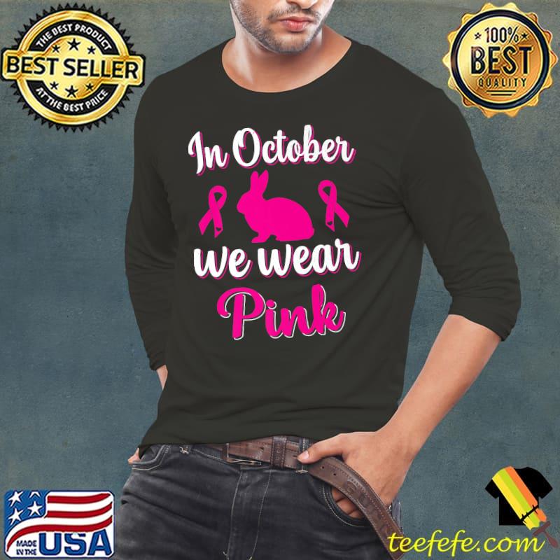 In October We Wear Pink Breast Cancer Awareness Rabbit T-Shirt