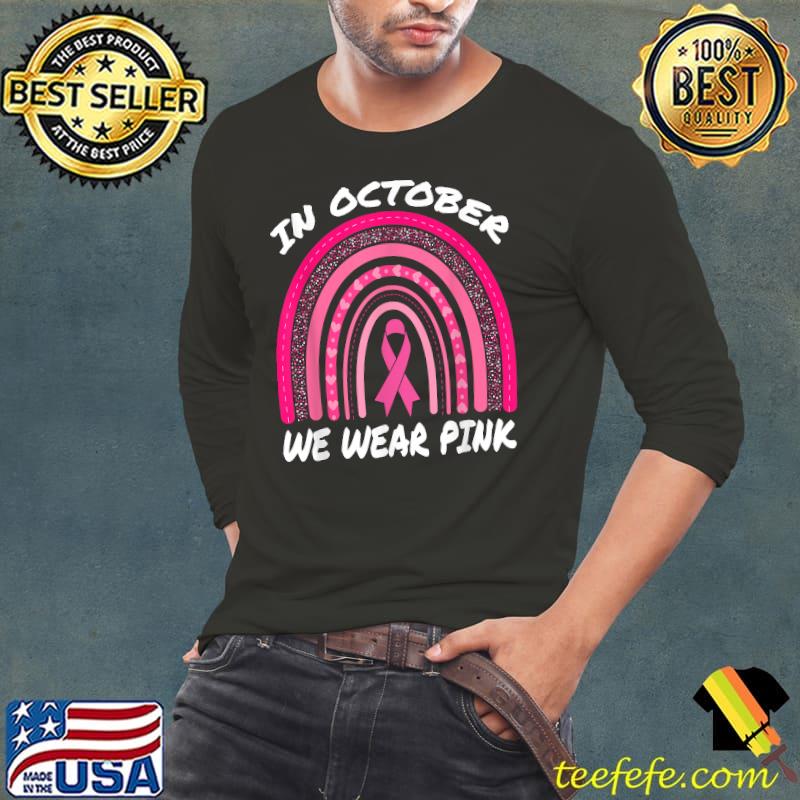 In October We Wear Pink Breast Cancer Awareness Rrainbow Pink T-Shirt Long Sleeve Tee In October We Wear Pink Breast Cancer Awareness Rrainbow Pink T-Shirt Long Sleeve Tee
