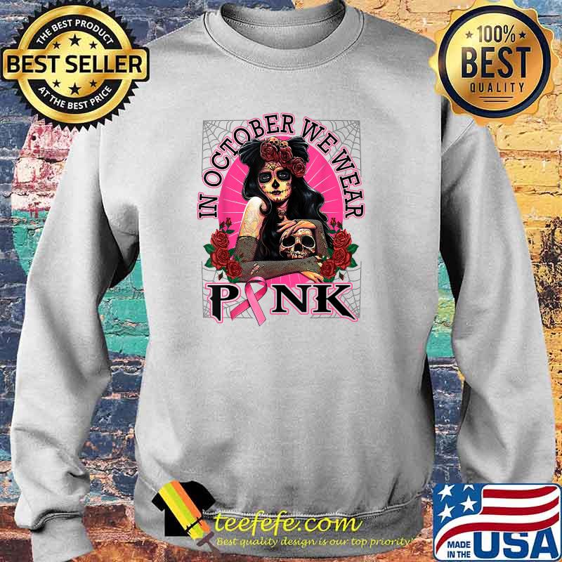 In October We Wear Pink Breast Cancer Awareness Skull Womens T-Shirt Sweater In October We Wear Pink Breast Cancer Awareness Skull Womens T-Shirt Sweater