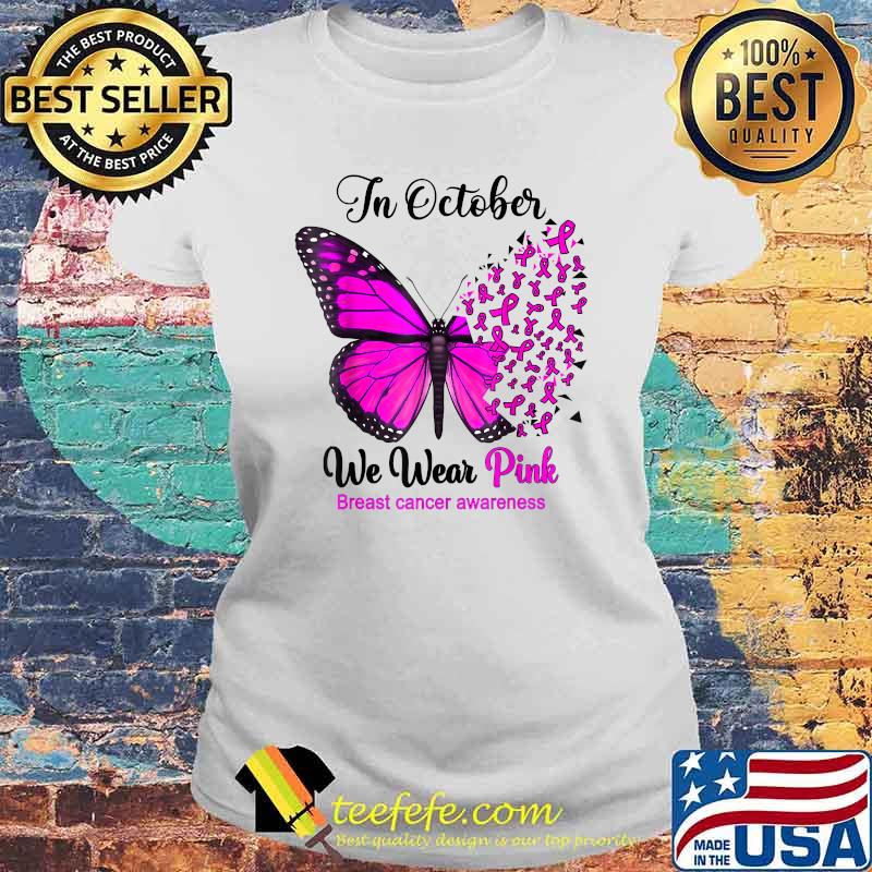 In October We Wear Pink Butterflies Breast Cancer Awareness T-Shirt Laides tee In October We Wear Pink Butterflies Breast Cancer Awareness T-Shirt Laides tee