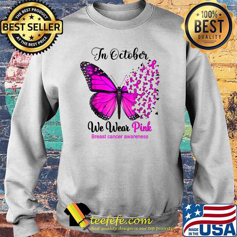 In October We Wear Pink Butterflies Breast Cancer Awareness T-Shirt Sweater In October We Wear Pink Butterflies Breast Cancer Awareness T-Shirt Sweater