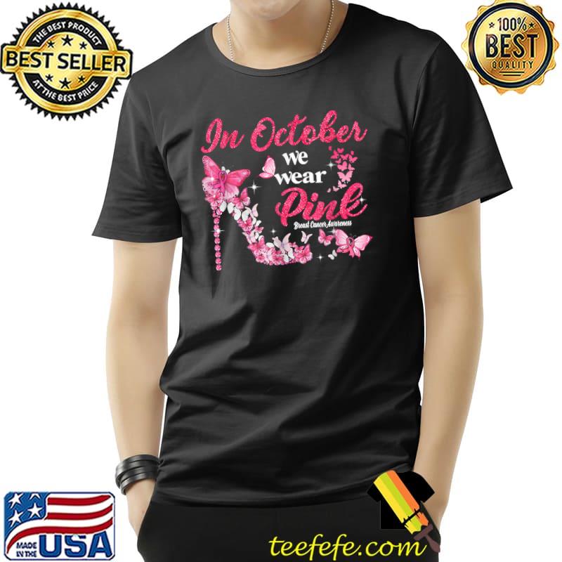 In October We Wear Pink Butterflies Breast Cancer Awareness T-Shirt Unisex In October We Wear Pink Butterflies Breast Cancer Awareness T-Shirt Unisex