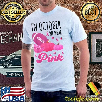 In October we wear pink Football Breast Cancer Awareness T-Shirt