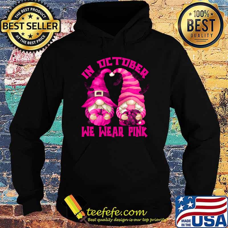 In October We Wear Pink For Awareness Halloween Witch Gnomes T-Shirt Hoodie In October We Wear Pink For Awareness Halloween Witch Gnomes T-Shirt Hoodie