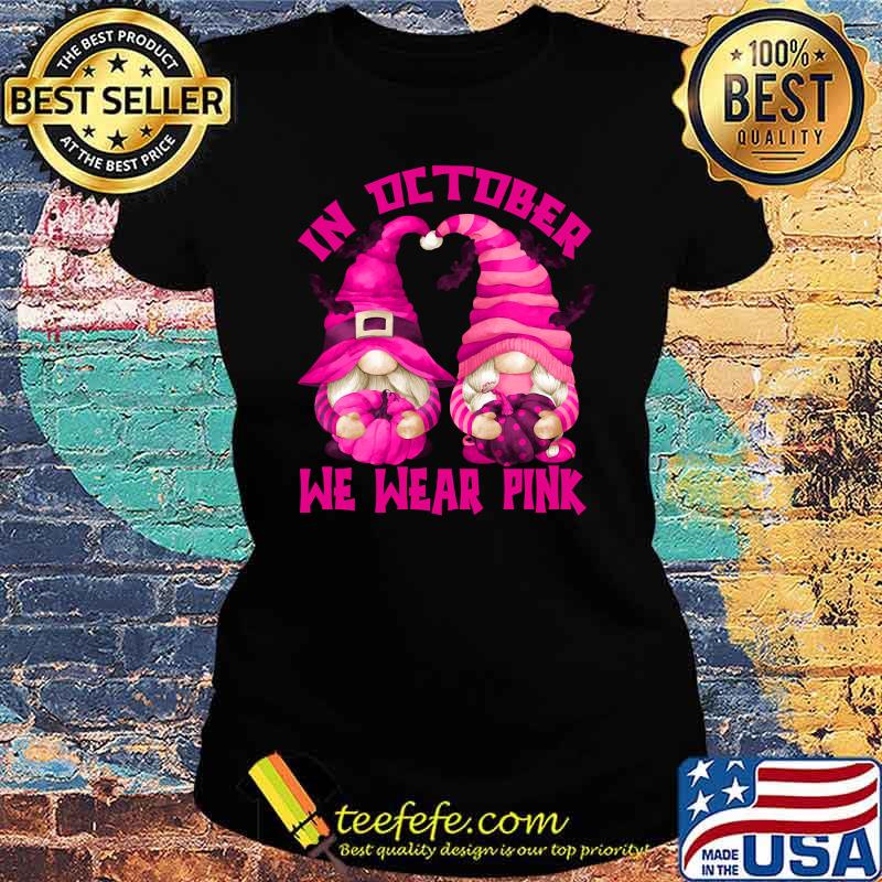 In October We Wear Pink For Awareness Halloween Witch Gnomes T-Shirt Ladies tee In October We Wear Pink For Awareness Halloween Witch Gnomes T-Shirt Ladies tee