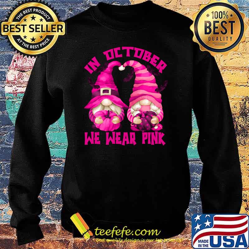 In October We Wear Pink For Awareness Halloween Witch Gnomes T-Shirt Sweater In October We Wear Pink For Awareness Halloween Witch Gnomes T-Shirt Sweater