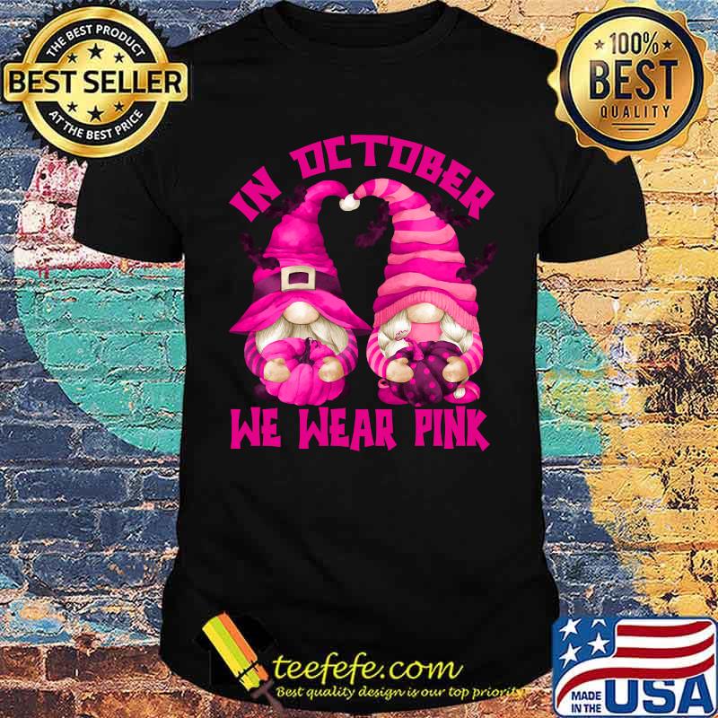 In October We Wear Pink For Awareness Halloween Witch Gnomes T-Shirt