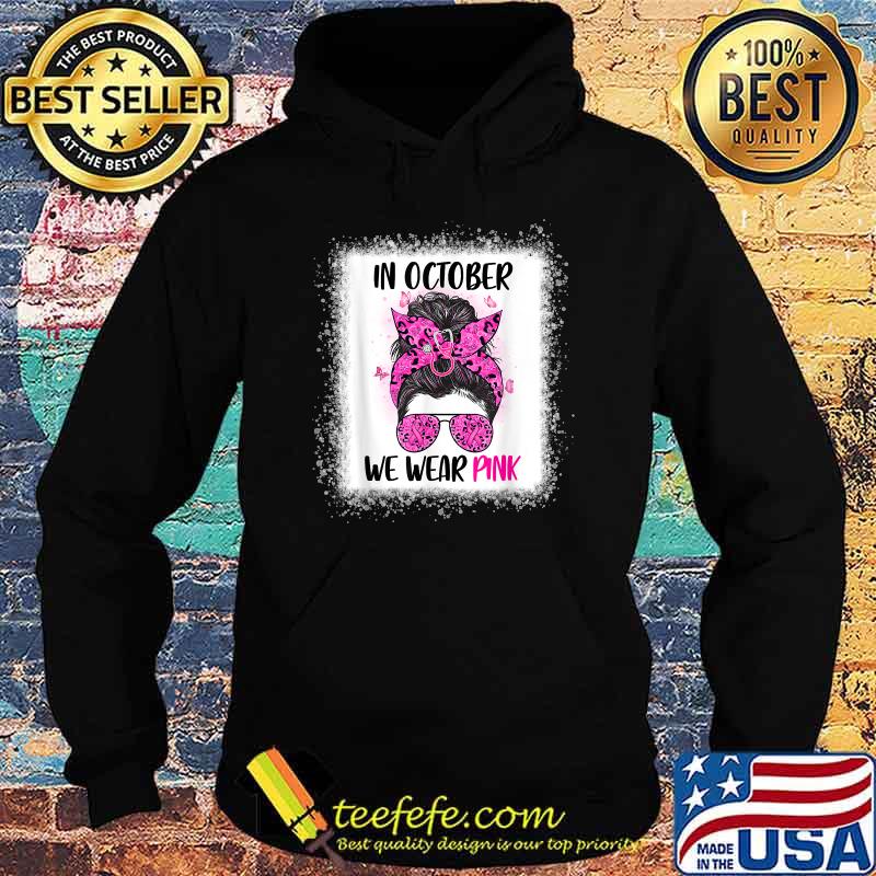 In October We Wear Pink Messy Bun Nurse Life Breast Cancer Awareness T-Shirt Hoodie In October We Wear Pink Messy Bun Nurse Life Breast Cancer Awareness T-Shirt Hoodie