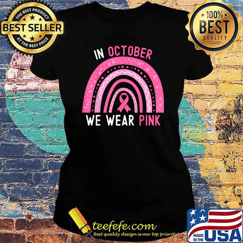 In October We Wear Pink Rainbow Polka Breast Cancer Awareness T-Shirt Ladies tee In October We Wear Pink Rainbow Polka Breast Cancer Awareness T-Shirt Ladies tee