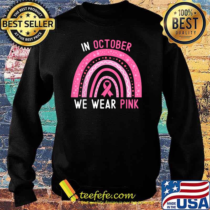 In October We Wear Pink Rainbow Polka Breast Cancer Awareness T-Shirt Sweater In October We Wear Pink Rainbow Polka Breast Cancer Awareness T-Shirt Sweater