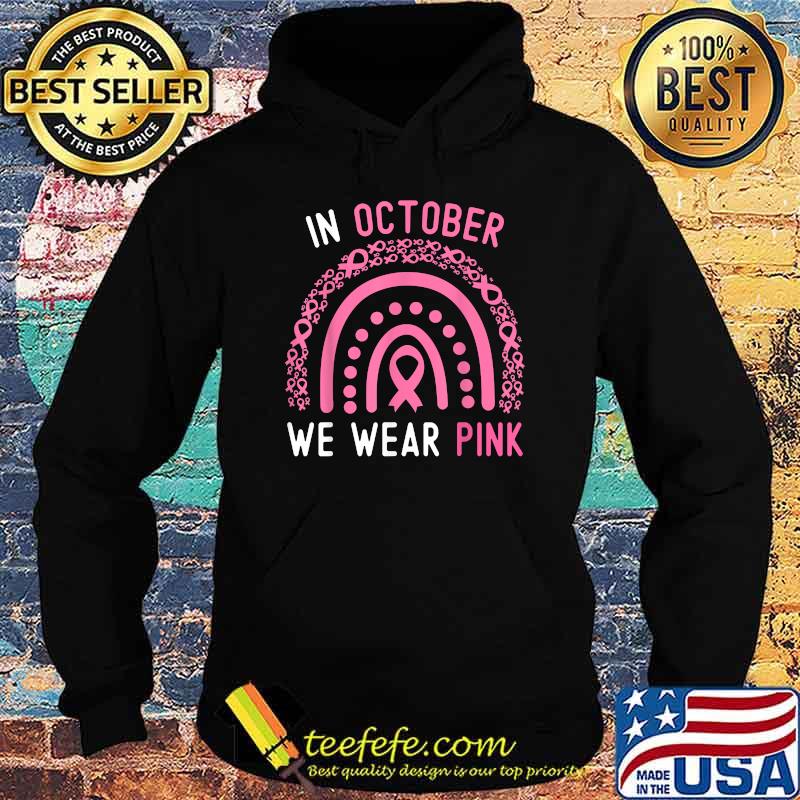 In October We Wear Pink Rainbow Ribbon Polka Breast Cancer Awareness T-Shirt Hoodie In October We Wear Pink Rainbow Ribbon Polka Breast Cancer Awareness T-Shirt Hoodie