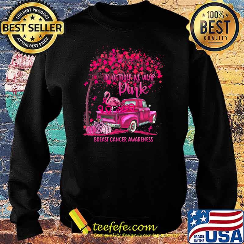 In October We Wear Pink Ribbon Truck Flamingo The Car Breast Cancer Awareness T-Shirt Sweater In October We Wear Pink Ribbon Truck Flamingo The Car Breast Cancer Awareness T-Shirt Sweater