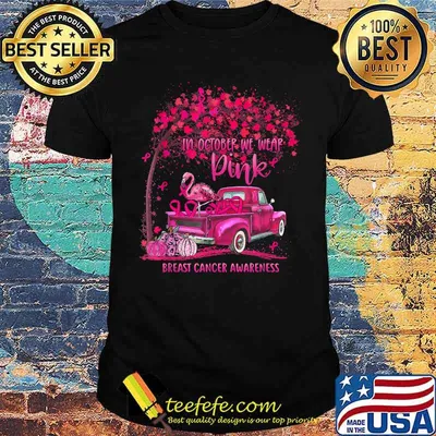 In October We Wear Pink Ribbon Truck Flamingo The Car Breast Cancer Awareness T-Shirt