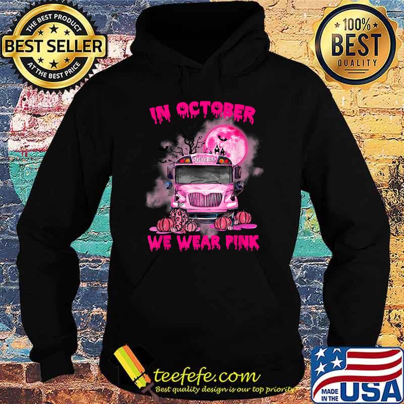In October We Wear Pink School Bus Pumpkin The Bat Breast Cancer Awareness T-Shirt Hoodie In October We Wear Pink School Bus Pumpkin The Bat Breast Cancer Awareness T-Shirt Hoodie