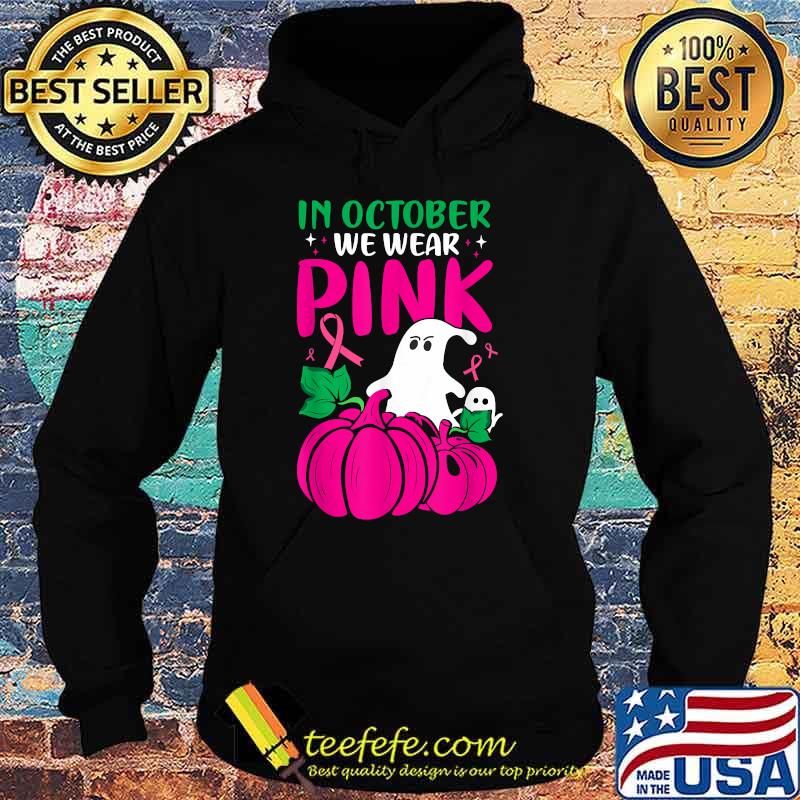 In October We Wear Pink Shirt Breast Cancer Awareness Month T-Shirt Hoodie In October We Wear Pink Shirt Breast Cancer Awareness Month T-Shirt Hoodie