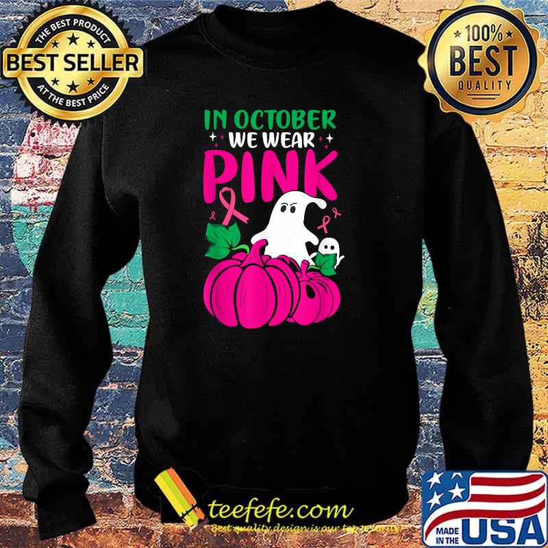 In October We Wear Pink Shirt Breast Cancer Awareness Month T-Shirt Sweater In October We Wear Pink Shirt Breast Cancer Awareness Month T-Shirt Sweater