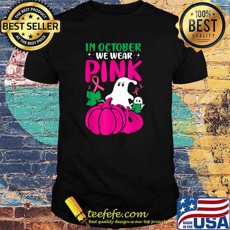 In October We Wear Pink Shirt Breast Cancer Awareness Month T-Shirt In October We Wear Pink Shirt Breast Cancer Awareness Month T-Shirt