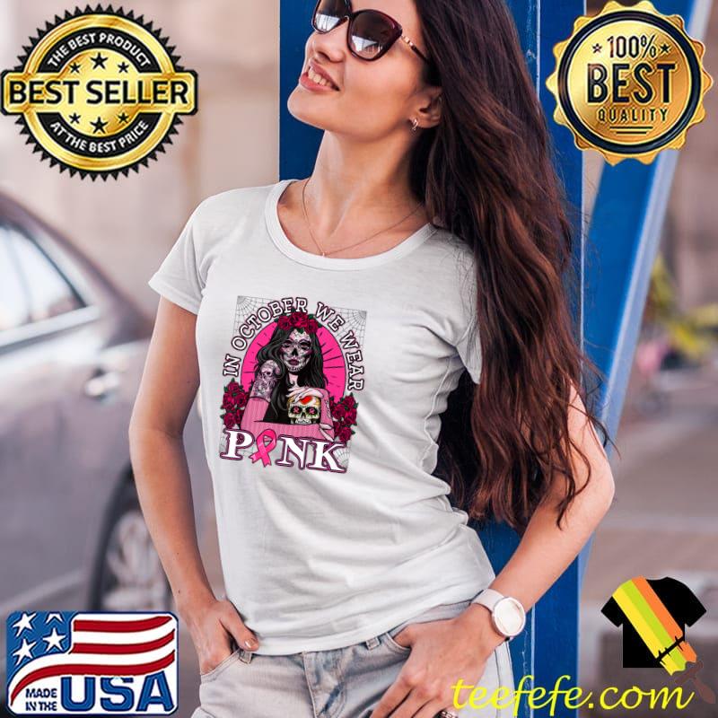 In October We Wear Pink Skull Womens Breast Cancer Awareness Premium T-Shirt Ladies Tee In October We Wear Pink Skull Womens Breast Cancer Awareness Premium T-Shirt Ladies Tee