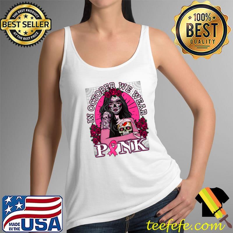 In October We Wear Pink Skull Womens Breast Cancer Awareness Premium T-Shirt Tank Top In October We Wear Pink Skull Womens Breast Cancer Awareness Premium T-Shirt Tank Top