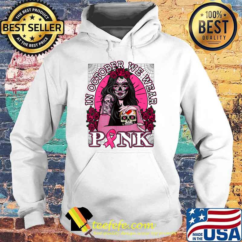 In October We Wear Pink Skull Womens Breast Cancer Awareness T-Shirt Hoodie In October We Wear Pink Skull Womens Breast Cancer Awareness T-Shirt Hoodie