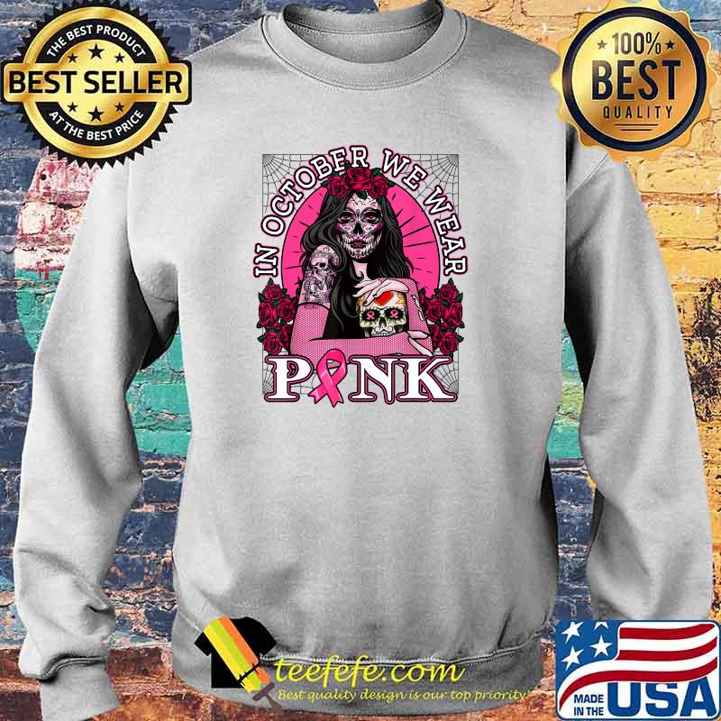 In October We Wear Pink Skull Womens Breast Cancer Awareness T-Shirt Sweater In October We Wear Pink Skull Womens Breast Cancer Awareness T-Shirt Sweater