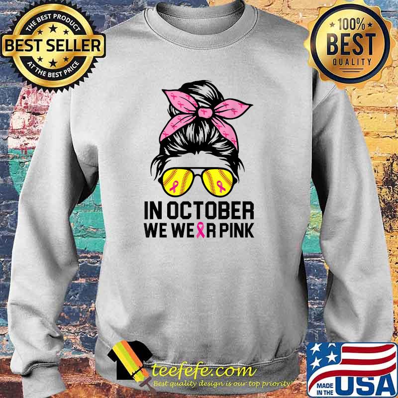 In October We Wear Pink Softball Mom Messy Bun Breast Cancer T-Shirt Sweater In October We Wear Pink Softball Mom Messy Bun Breast Cancer T-Shirt Sweater