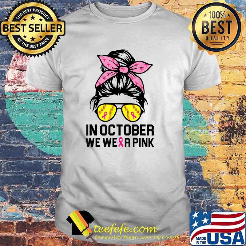 In October We Wear Pink Softball Mom Messy Bun Breast Cancer T-Shirt