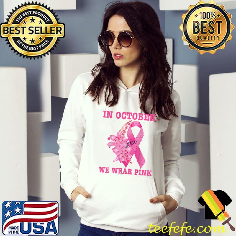 In October We Wear Pink T-Shirt Hoodie In October We Wear Pink T-Shirt Hoodie