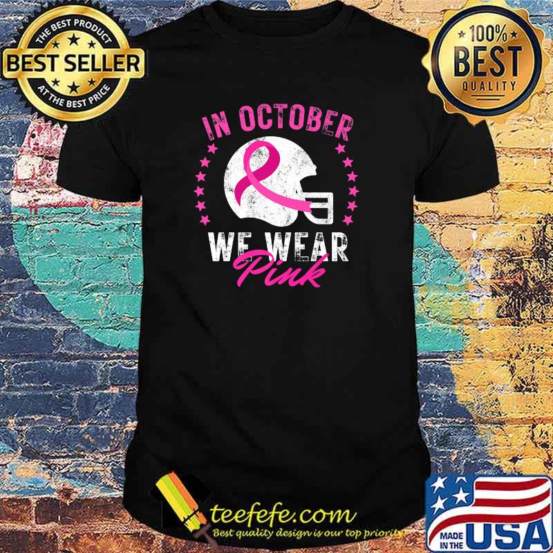 In October We Wear Pink Tee Breast Cancer Awareness Football Premium T-Shirt