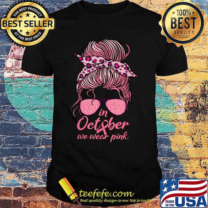 In October We Wear Pink The Girl Leopard Ribbon Breast Cancer Awareness T-Shirt In October We Wear Pink The Girl Leopard Ribbon Breast Cancer Awareness T-Shirt