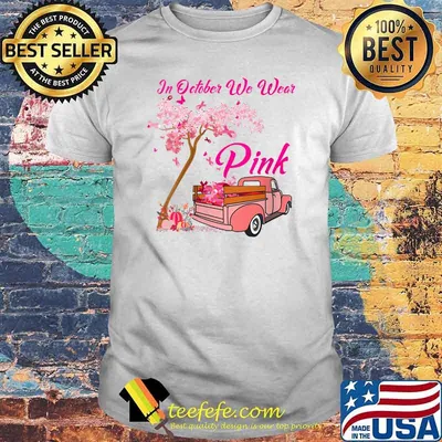 IN October We Wear Pink Truck Breast Cancer Awareness T-Shirt