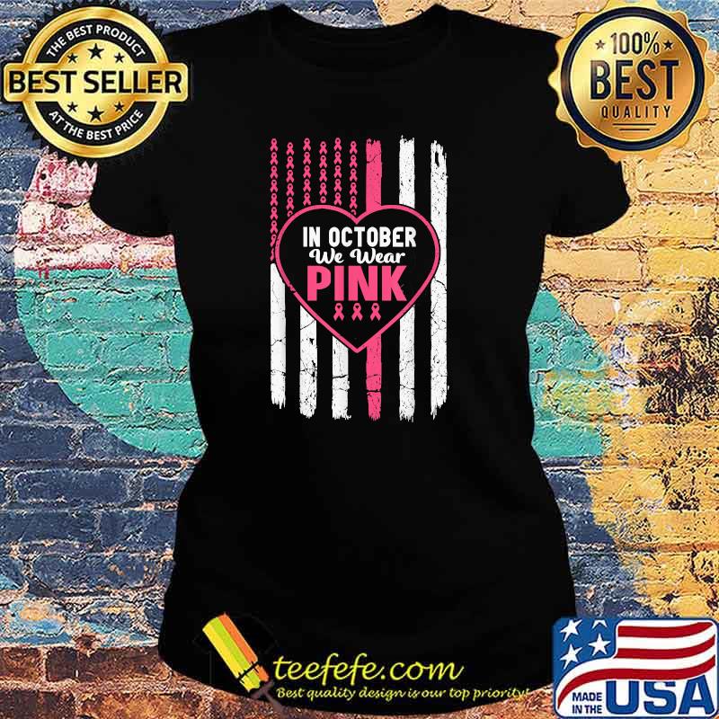 In October We Wear Pink USA Flag Pink Ribbon Breast Cancer T-Shirt Ladies tee In October We Wear Pink USA Flag Pink Ribbon Breast Cancer T-Shirt Ladies tee