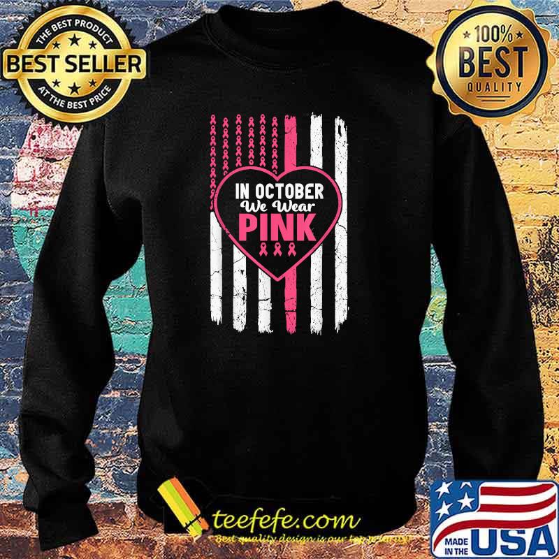 In October We Wear Pink USA Flag Pink Ribbon Breast Cancer T-Shirt Sweater In October We Wear Pink USA Flag Pink Ribbon Breast Cancer T-Shirt Sweater