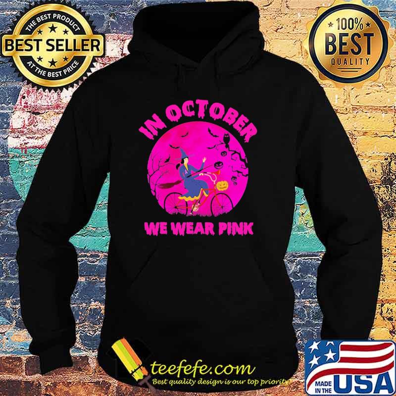 In October We Wear Pink Witch Halloween Shirt Hoodie In October We Wear Pink Witch Halloween Shirt Hoodie