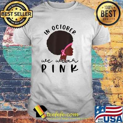 In October Wear Pink Black Woman Breast Cancer African American T-Shirt