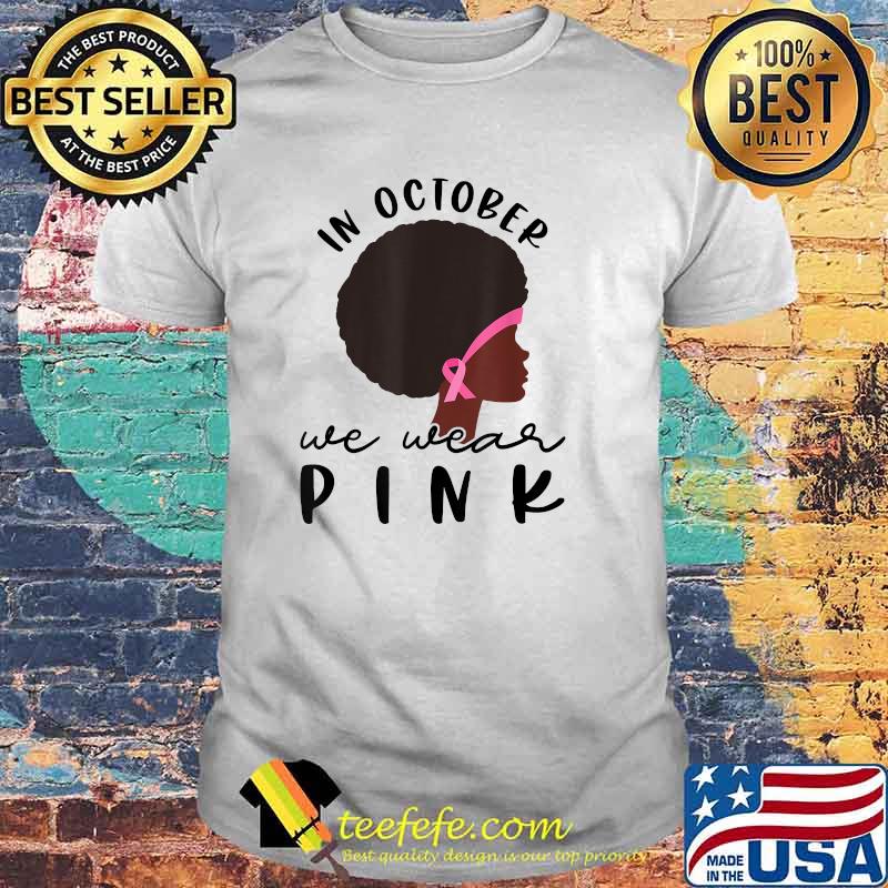 In October Wear Pink Black Woman Breast Cancer African American T-Shirt