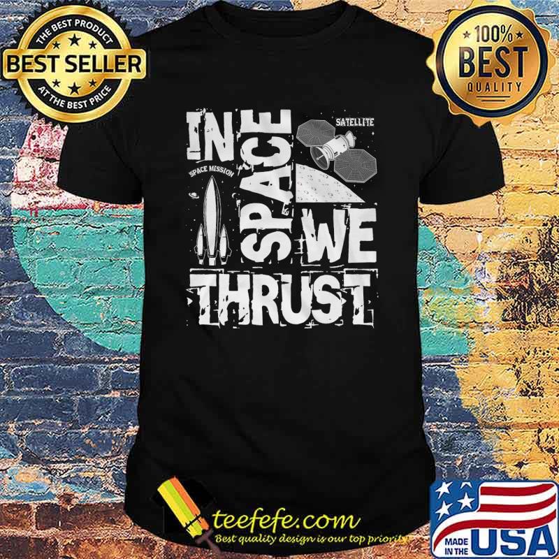 In Space We Thrust Shirt