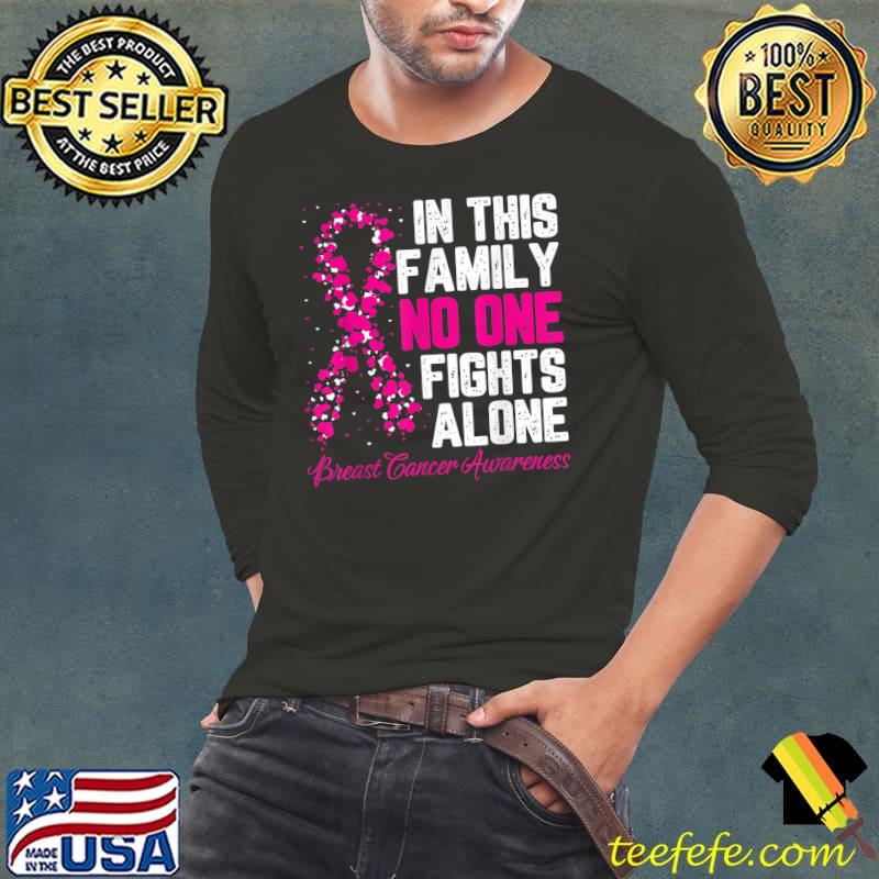 In This Family No One Fight Alone Breast Cancer Awareness T-Shirt Long Sleeve Tee In This Family No One Fight Alone Breast Cancer Awareness T-Shirt Long Sleeve Tee