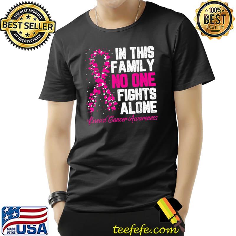 In This Family No One Fight Alone Breast Cancer Awareness T-Shirt Unisex In This Family No One Fight Alone Breast Cancer Awareness T-Shirt Unisex