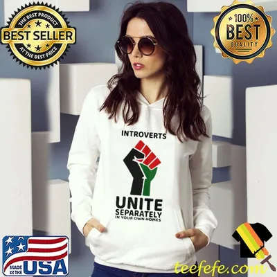 Introverts Unite separately In your own homes shirt