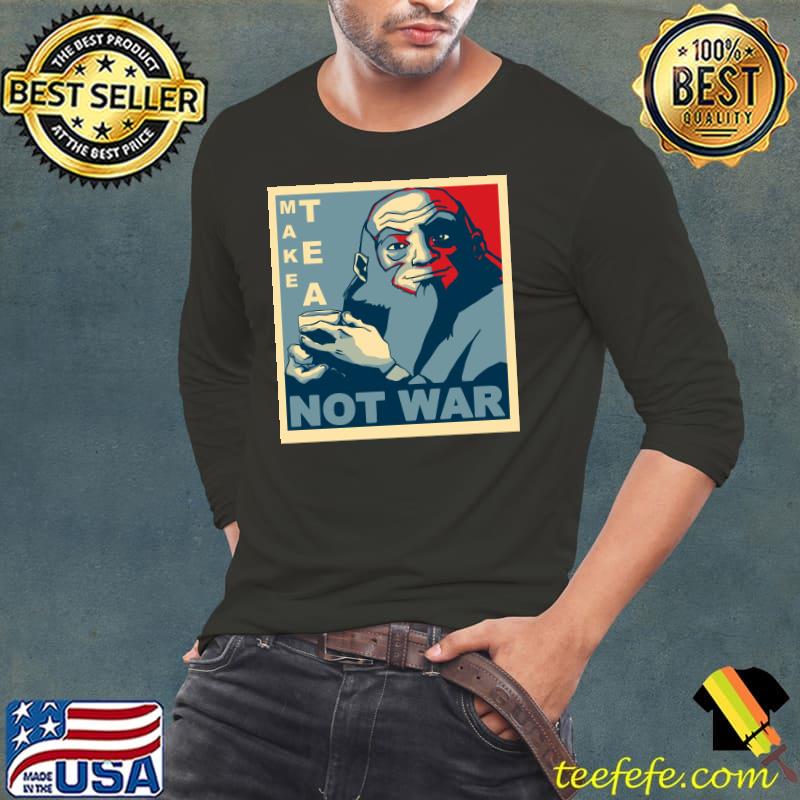 Iroh Make Tea Not War T-Shirt Long Sleeve Tee Iroh Make Tea Not War T-Shirt Long Sleeve Tee