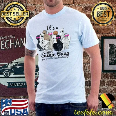 It's A Silkie Chicken Thing you wouldn't understand T-Shirt