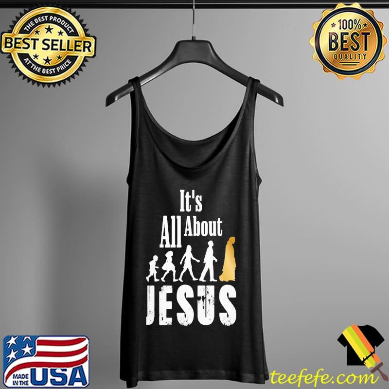 It's All About Jesus Ladies Shirt Tank Top It's All About Jesus Ladies Shirt Tank Top